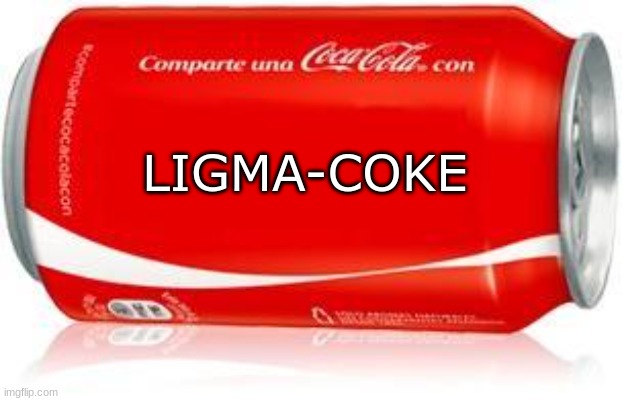 Ligma-Coke | LIGMA-COKE | image tagged in coca-cola,ligma,why are you reading the tags | made w/ Imgflip meme maker
