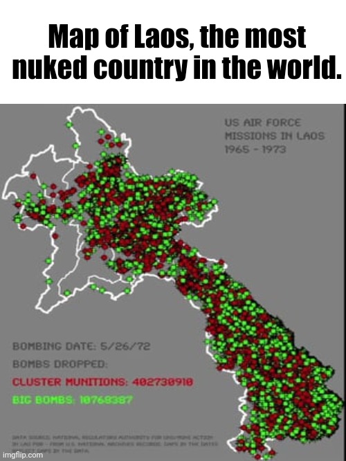 This is actually quite scary. | Map of Laos, the most nuked country in the world. | image tagged in history,scary,map,country map,nukes | made w/ Imgflip meme maker