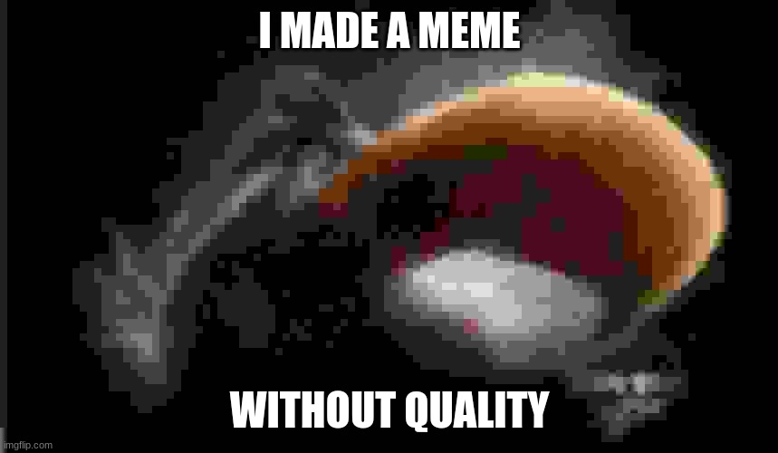 jpeg angry eagle | I MADE A MEME; WITHOUT QUALITY | image tagged in realistic mighty eagle | made w/ Imgflip meme maker