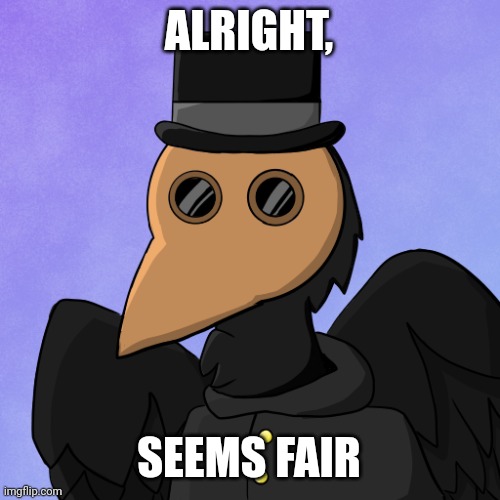 SimoTheFinlandized Portrait | ALRIGHT, SEEMS FAIR | image tagged in simothefinlandized portrait | made w/ Imgflip meme maker