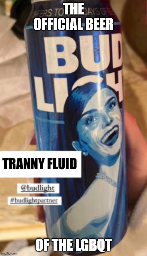 Official Beer of the LGBQT | THE OFFICIAL BEER; OF THE LGBQT | image tagged in official beer of the lgbqt | made w/ Imgflip meme maker