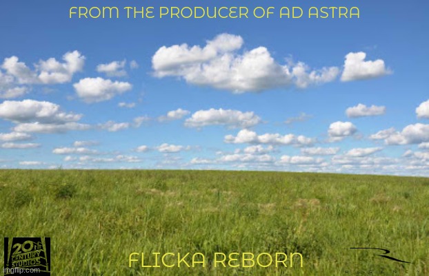 movies that might not happen for a while part 24 | FROM THE PRODUCER OF AD ASTRA; FLICKA REBORN | image tagged in grassland,disney,20th century fox,requel,fake,horses | made w/ Imgflip meme maker