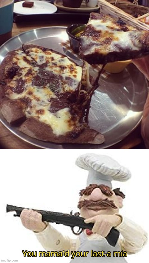 Melted Chocolate on Cheese Pizza | image tagged in you mama'd your last-a mia,gross,food,memes | made w/ Imgflip meme maker