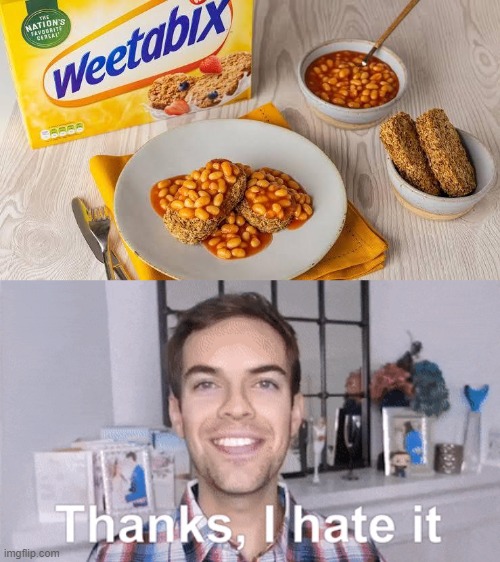 Baked Beans on Weetabix | image tagged in thanks i hate it,cursed image | made w/ Imgflip meme maker