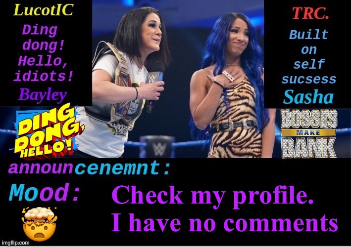 . | Check my profile. I have no comments; 🤯 | image tagged in lucotic and trc boss 'n' hug connection duo announcement temp | made w/ Imgflip meme maker