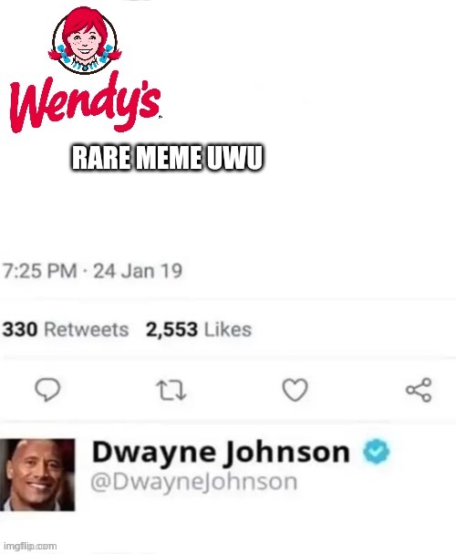 RARE MEME UWU | image tagged in the rock and wendy s tweet,uwu | made w/ Imgflip meme maker