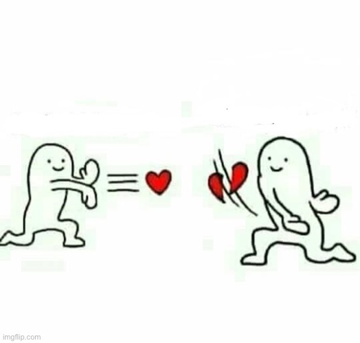 Heart Rejection | image tagged in heart rejection | made w/ Imgflip meme maker