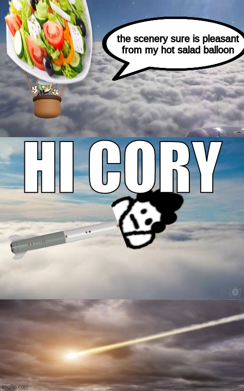 cory belongs to Rotisserie (current username is @PeppinoSpaghetti at the time of making this) | the scenery sure is pleasant from my hot salad balloon; HI CORY | made w/ Imgflip meme maker
