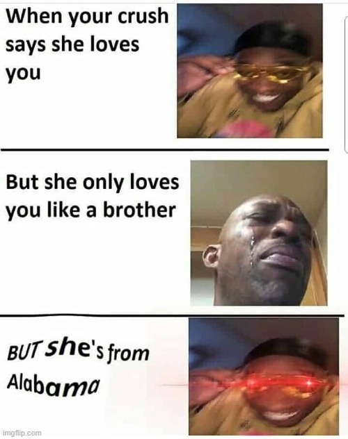 sweet home alabama | image tagged in memes | made w/ Imgflip meme maker
