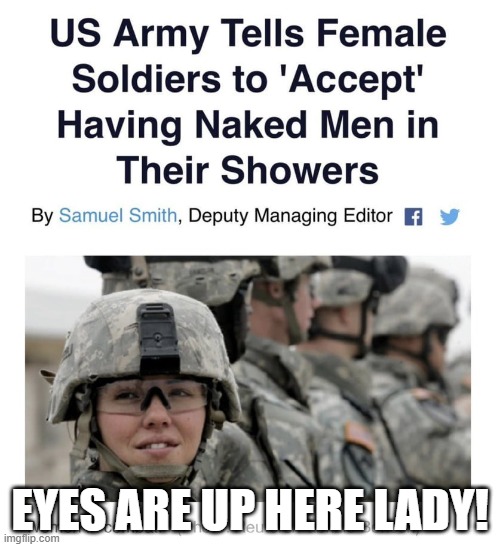 war ready | EYES ARE UP HERE LADY! | image tagged in army,us army,military | made w/ Imgflip meme maker