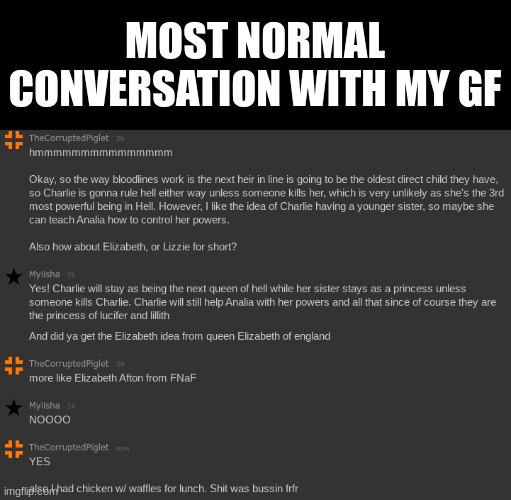 MOST NORMAL CONVERSATION WITH MY GF | made w/ Imgflip meme maker