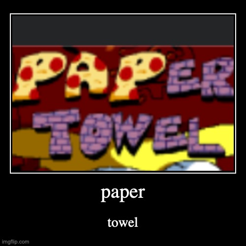paper towel | image tagged in funny,demotivationals | made w/ Imgflip demotivational maker