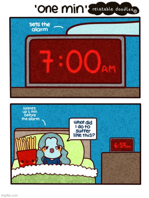 image tagged in waking up,alarm clock,suffering,french fries | made w/ Imgflip meme maker