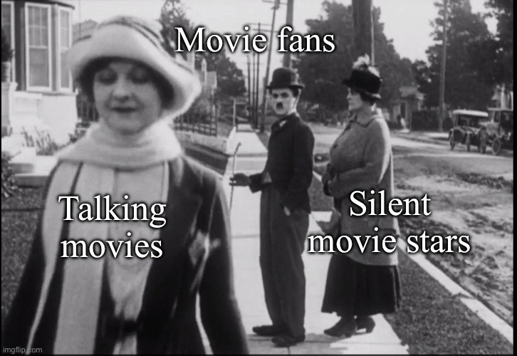 History of cinema | Talking movies Movie fans Silent movie stars | image tagged in distracted boyfriend charlie chaplin,cinema,movies,silent,talkies | made w/ Imgflip meme maker