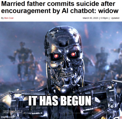 First death by AI | IT HAS BEGUN | image tagged in t-800 terminator,skynet,ai,chatgpt | made w/ Imgflip meme maker