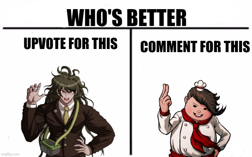 Choose wisely | WHO'S BETTER; COMMENT FOR THIS; UPVOTE FOR THIS | made w/ Imgflip meme maker