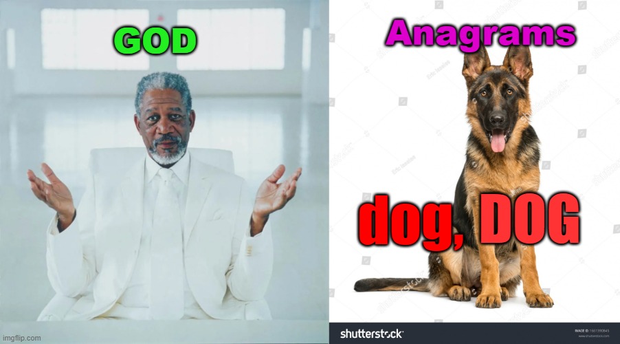 Anagrams | Anagrams; GOD; DOG; dog, | image tagged in god and dog | made w/ Imgflip meme maker