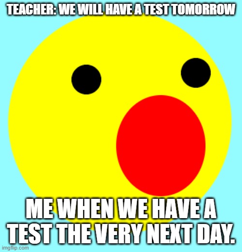 S-S-S-Same. | TEACHER: WE WILL HAVE A TEST TOMORROW; ME WHEN WE HAVE A TEST THE VERY NEXT DAY. | image tagged in winston,relateable,do you are have stupid | made w/ Imgflip meme maker