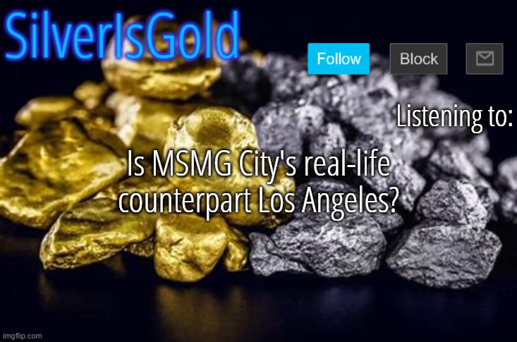 Is MSMG City's real-life counterpart Los Angeles? | image tagged in silver announcement template updated | made w/ Imgflip meme maker