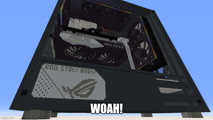 Wow. I´m IMPRESSED. | WOAH! | image tagged in minecraft,gaming,pc,cool | made w/ Imgflip meme maker