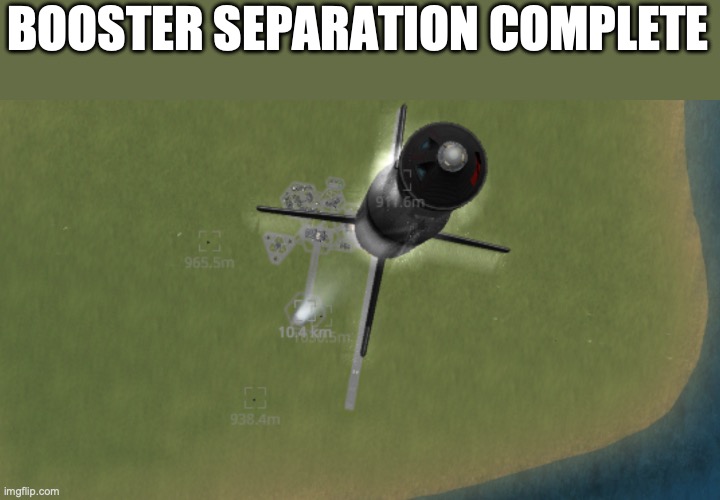 BOOSTER SEPARATION COMPLETE | made w/ Imgflip meme maker