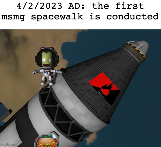 yea the flag is on the craft lmao | 4/2/2023 AD: the first msmg spacewalk is conducted | made w/ Imgflip meme maker