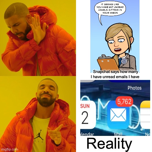 Snapchat lies | Snapchat says how many I have unread emails I have; Reality | image tagged in memes,drake hotline bling | made w/ Imgflip meme maker