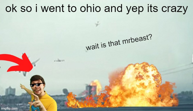 Only in ohio | ok so i went to ohio and yep its crazy; wait is that mrbeast? | image tagged in only in ohio | made w/ Imgflip meme maker