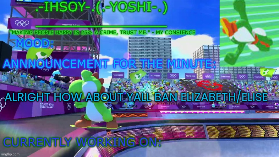 .-ihsoY-. Template | ALRIGHT HOW ABOUT YALL BAN ELIZABETH/ELISE | image tagged in -ihsoy- template | made w/ Imgflip meme maker