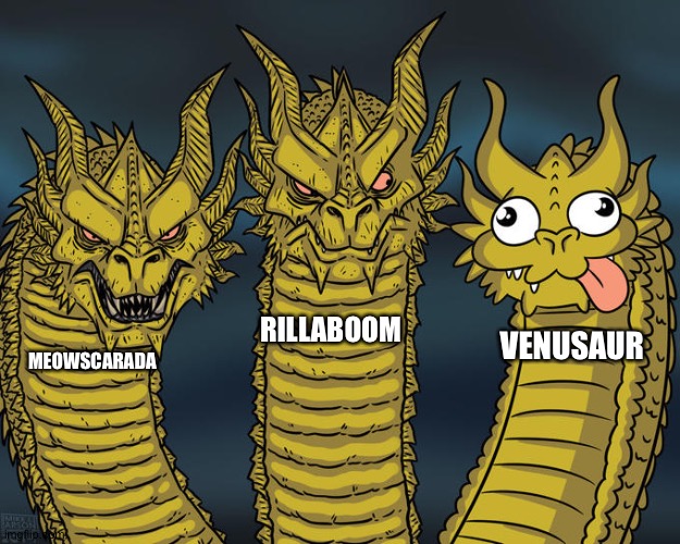 Venusaur sucks..... | RILLABOOM; VENUSAUR; MEOWSCARADA | image tagged in three-headed dragon,pokemon | made w/ Imgflip meme maker