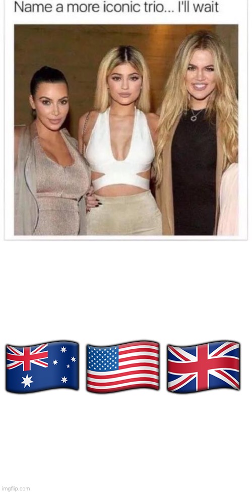 If u don’t know, uve been living under a rock | 🇦🇺🇺🇸🇬🇧 | image tagged in name a more iconic trio,memes,blank transparent square | made w/ Imgflip meme maker