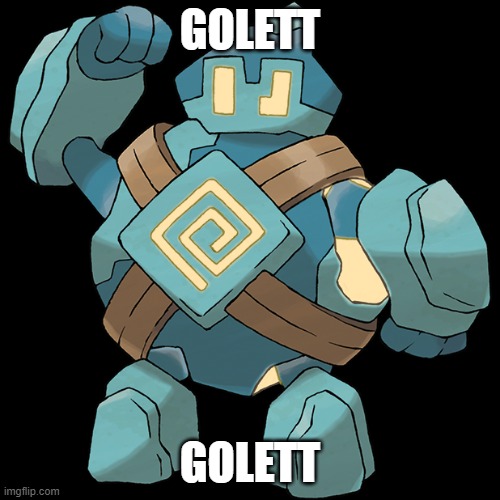 GOLETT; GOLETT | image tagged in golett | made w/ Imgflip meme maker