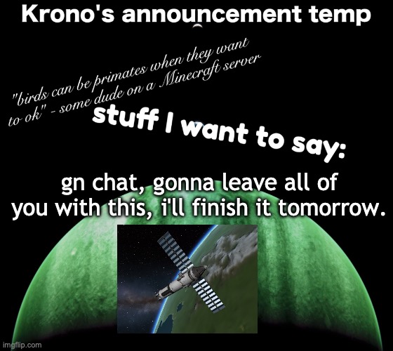 cya | gn chat, gonna leave all of you with this, i'll finish it tomorrow. | image tagged in krono's announcement temp | made w/ Imgflip meme maker