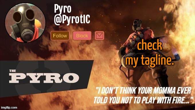 Pyro Announcement template (thanks del) | check my tagline. | image tagged in pyro announcement template thanks del | made w/ Imgflip meme maker
