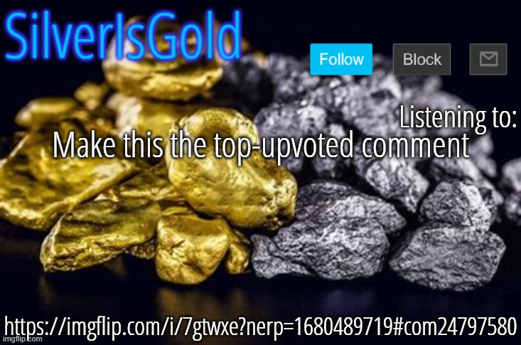 Make this the top-upvoted comment; https://imgflip.com/i/7gtwxe?nerp=1680489719#com24797580 | image tagged in silver announcement template updated | made w/ Imgflip meme maker