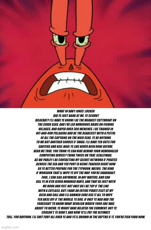 Mr Krabs throws a hissy fit | image tagged in mr krabs throws a hissy fit | made w/ Imgflip meme maker