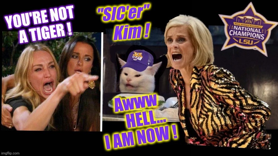 LSU Smudge | "SIC'er"; Kim ! | image tagged in memes | made w/ Imgflip meme maker
