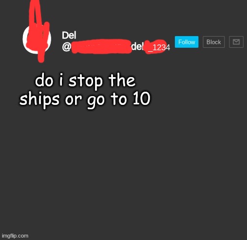 totally del | do i stop the ships or go to 10 | image tagged in totally del | made w/ Imgflip meme maker