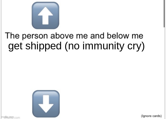 Person above below | get shipped (no immunity cry) | image tagged in person above below | made w/ Imgflip meme maker