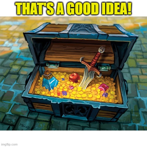 WoW Treasure Chest | THAT'S A GOOD IDEA! | image tagged in wow treasure chest | made w/ Imgflip meme maker