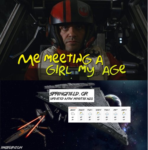 I wanna go back out to Eugene and meet some college girls but the weather is just not having it! (Español en comentarios) | image tagged in last jedi intro,local,oregon,spring,why must you hurt me in this way,weather | made w/ Imgflip meme maker