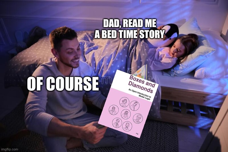 Me homeschooling my children frfr | DAD, READ ME A BED TIME STORY; OF COURSE | image tagged in logic,homeschool,bedtime | made w/ Imgflip meme maker