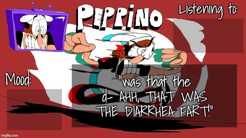 real vinny quote btw | "was that the d- AHH, THAT WAS THE DIARRHEA FART!" | image tagged in peppino temp new | made w/ Imgflip meme maker