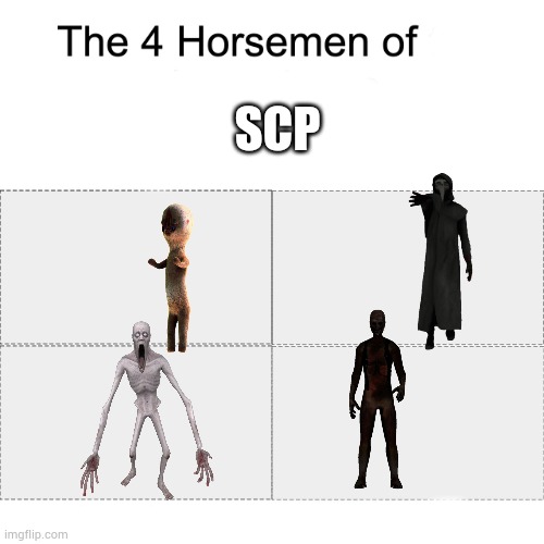 four horsemen of scp | SCP | image tagged in four horsemen | made w/ Imgflip meme maker