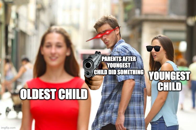 this meme probably exists already but why not | PARENTS AFTER YOUNGEST CHILD DID SOMETHING; YOUNGEST CHILD; OLDEST CHILD | image tagged in memes,distracted boyfriend | made w/ Imgflip meme maker