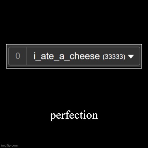 33333 | image tagged in perfect,perfection,upgraded to perfection,three,yay,why are you reading this | made w/ Imgflip demotivational maker
