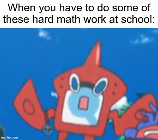 When you have to do some of these hard math work at school: | When you have to do some of these hard math work at school: | image tagged in relatable,school,math | made w/ Imgflip meme maker