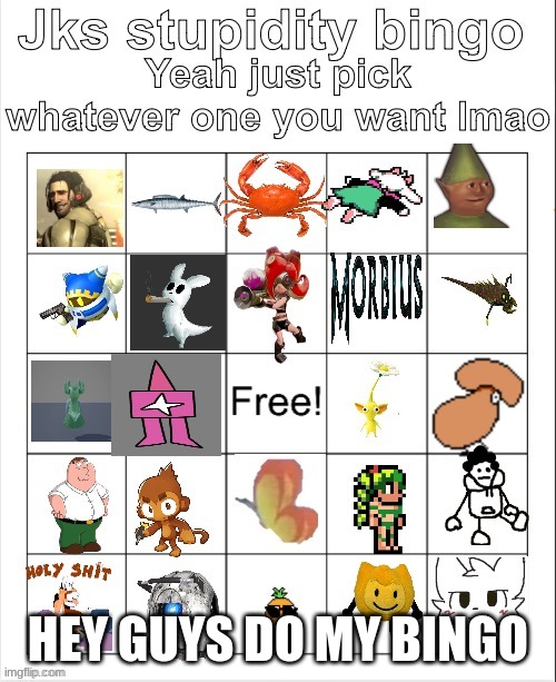 Jks stupidity bingo | HEY GUYS DO MY BINGO | image tagged in jks stupidity bingo | made w/ Imgflip meme maker