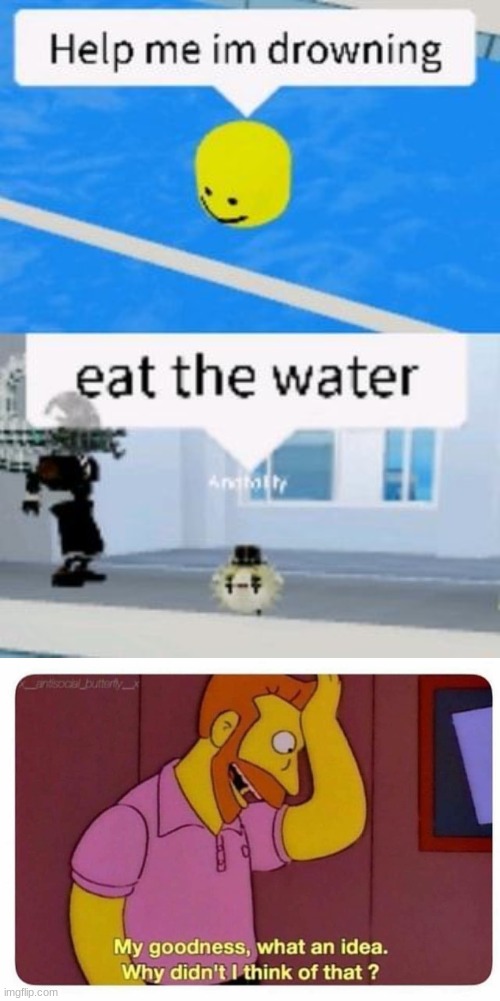 Eat the water | image tagged in why didnt i think of that,roblox | made w/ Imgflip meme maker