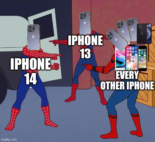 same thing | IPHONE 13; IPHONE 14; EVERY OTHER IPHONE | image tagged in spider man triple | made w/ Imgflip meme maker